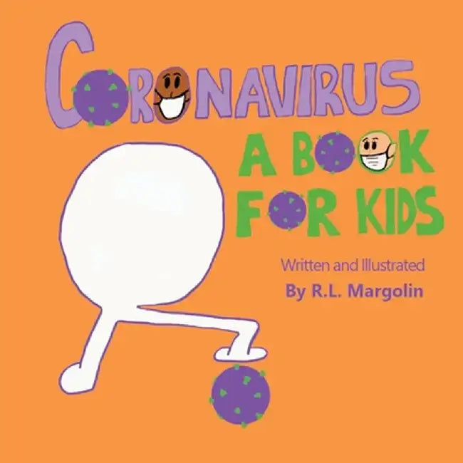 Coronavirus: A Book For Kids by R. L. Margolin