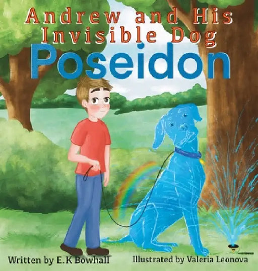 Andrew and His Invisible Dog "Poseidon" by E. K. Bowhall