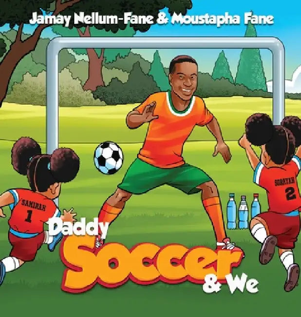 Daddy Soccer and We by Jamay Nellum-Fane