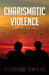 Charismatic Violence by Yvonne Swain