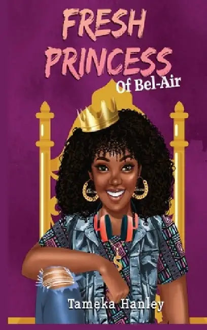 Fresh Princess Of Bel Air by Tameka S. Hanley