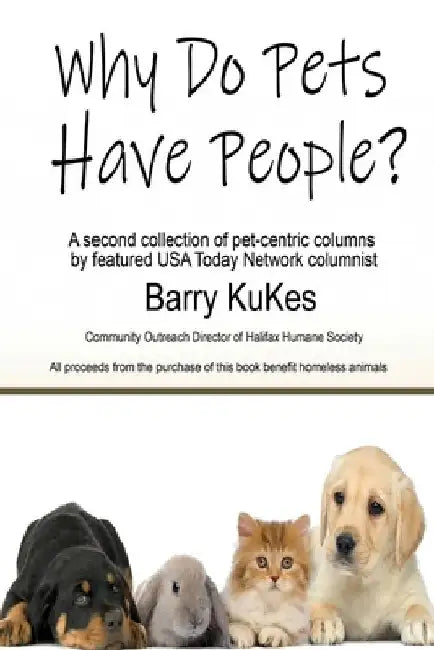 Why Do Pets Have People? by Barry Kukes