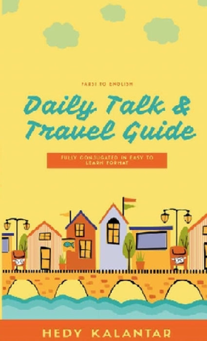Farsi to English Daily Talk Travel Guide by Hedy Kalantar