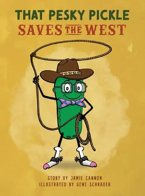 That Pesky Pickle Saves the West by Jamie Cannon