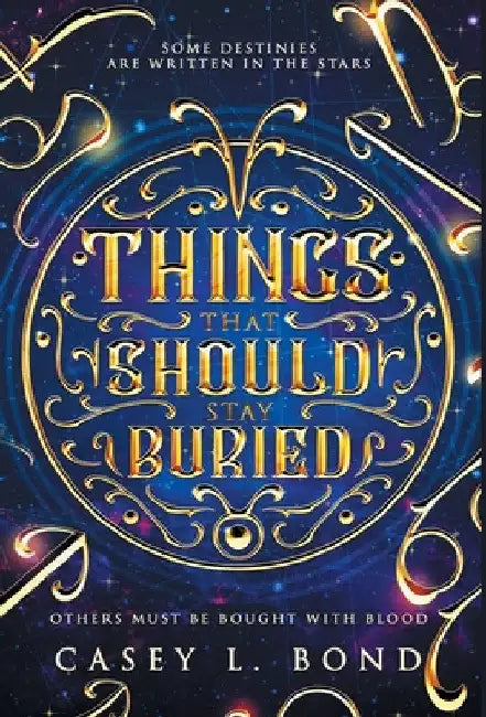 Things That Should Stay Buried by Casey L. Bond