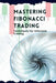 Mastering Fibonacci Trading: Techniques for Informed Trading by Vivienne Elara