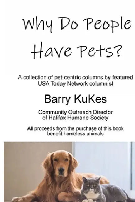 Why Do People Have Pets? by Barry Thomas Kukes