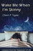 Wake Me When I'm Skinny by Mark Taylor