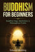 Buddhism for Beginners: Buddhist Yoga, Meditation, & Philosophical Truths by Edward Redding