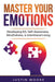 Master Your Emotions: Developing Eq