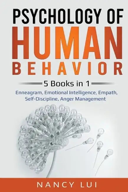 Psychology of Human Behavior: 5 Books in 1 - Enneagram, Emotional Intelligence, Empath, Self-Discipline, Anger Management by Nancy Lui
