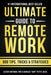 The Ultimate Guide To Remote Work: 900 Tips, Strategies and Insights by Charles Skip Pettit