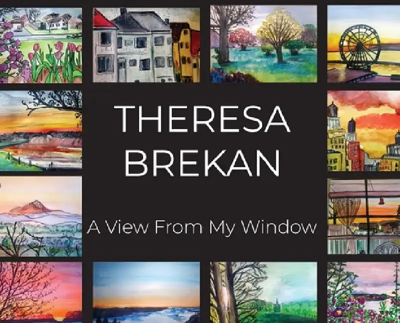 A View From My Window by Theresa Brekan