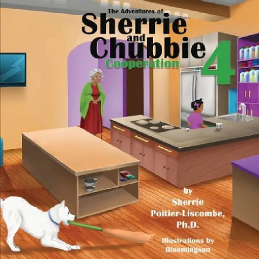 The Adventures of Sherrie and Chubbie 4 Cooperation by Sherrie Poitier-Liscombe