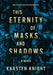 This Eternity of Masks and Shadows by Karsten Knight
