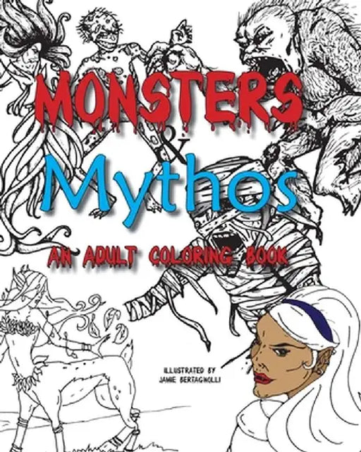Monsters and Mythos, An Adult Coloring Book by Jamie Bertagnolli