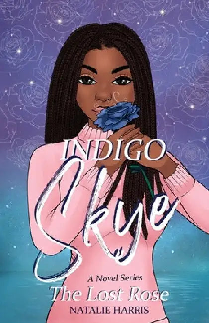 Indigo Skye: The Lost Rose by Natalie Harris