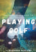 The Universal Guide to Playing Golf by Kenderek Williams