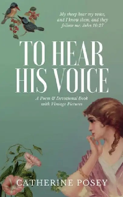 To Hear His Voice: Poem and Devotional Book by Catherine Posey