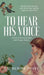 To Hear His Voice: Poem and Devotional Book by Catherine Posey