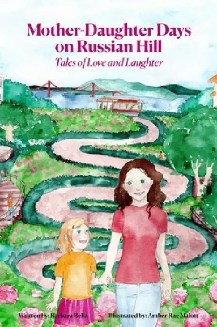 Mother-Daughter Days on Russian Hill: Tales of Love and Laughter by Barbara Bella