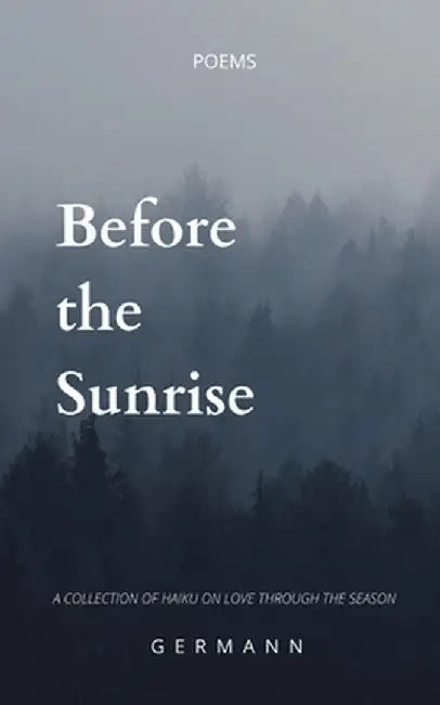Before the Sunrise: A Haiku Poetry Collection by Germann