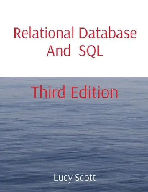 Relational Database And SQL: Third Edition by Lucy Scott