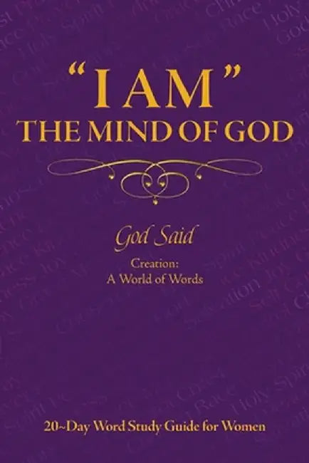 ''I AM'' The Mind of God: Creation: A World of Words: 20 Day Word Study Guide for Women by Lifeaim Group