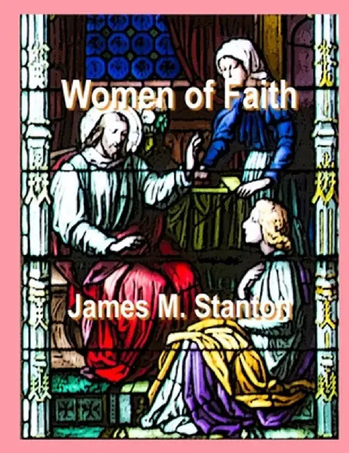 Women of Faith - Updated by James M. Stanton