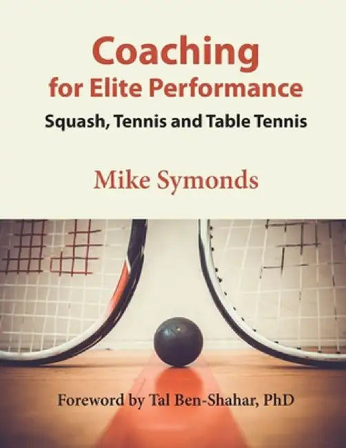 Coaching for Elite Performance: Squash, Tennis and Table Tennis by Mike Symonds