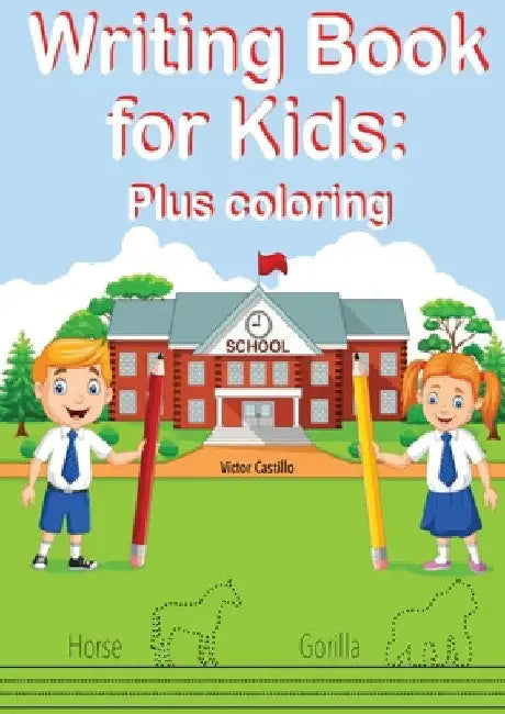 Writing Book For Kids Plus Coloring: Learn to write letters, trace and color figures to improve their skills by Victor I. Castillo