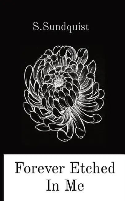 Forever Etched In Me by S. Sundquist