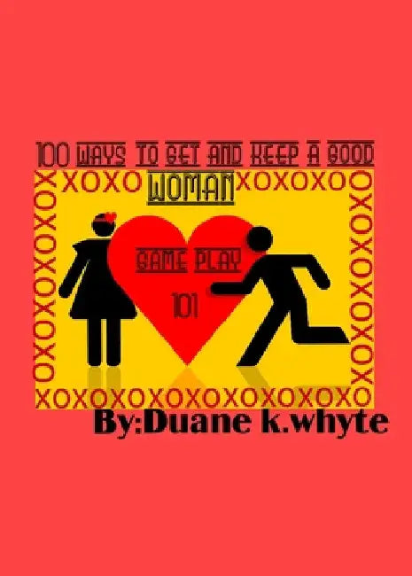 A hundred ways to get and keep a good woman by Duane Whyte