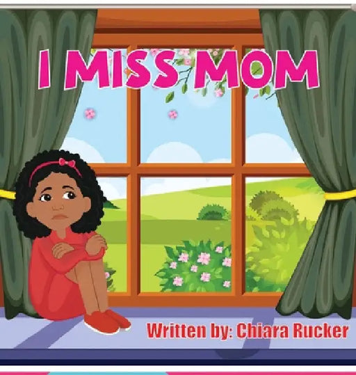 I Miss Mom by Chiara Rucker