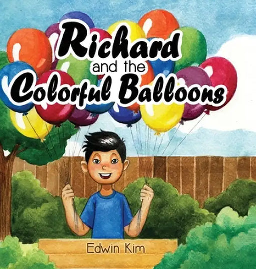 Richard and the Colorful Balloons by Edwin Kim