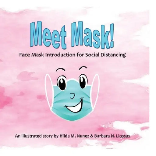 Meet Mask: Face Mask Introduction for Social Distancing by Hilda M. Nunez