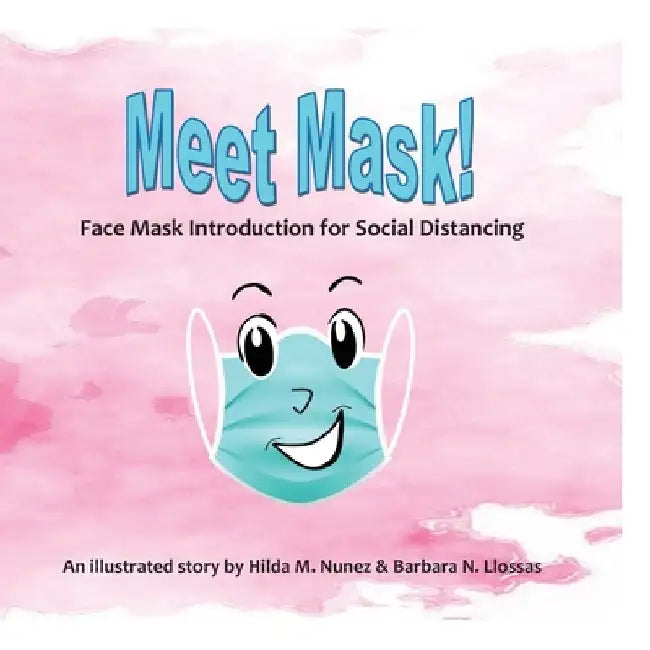 Meet Mask: Face Mask Introduction for Social Distancing by Hilda M. Nunez