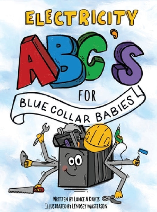 ABC's for Blue Collar Babies: Electricity by Lance A. Davis, Lindsey Masterson