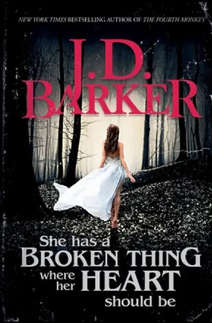 She Has A Broken Thing Where Her Heart Should Be by J. D. Barker