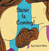 Sister is Coming! by Erika White
