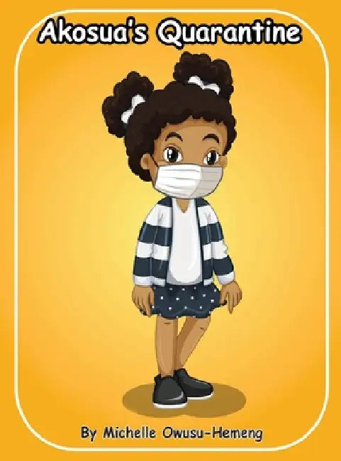 Akosua's Quarantine by Michelle Owusu-Hemeng