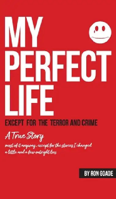 My Perfect Life by Ron Goade