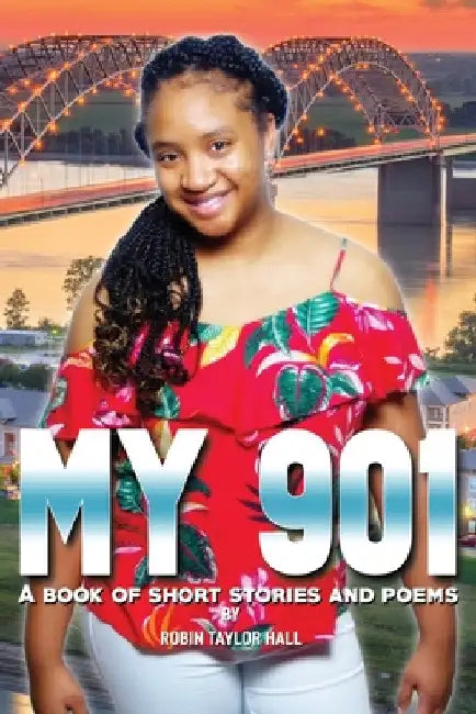 My 901: A Book of Short Stories and Poems by Robin Taylor Hall