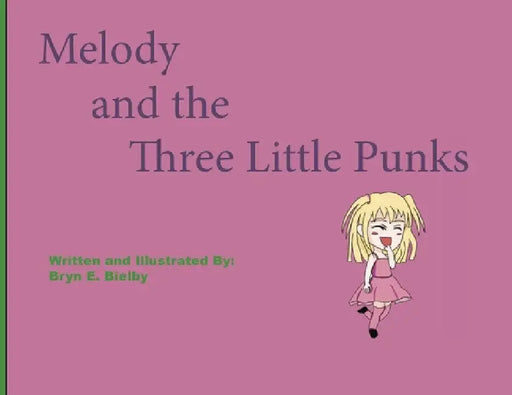 Melody and the Three Little Punks by Bryn E. Bielby