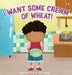 I Want Some Cream of Wheat!: I want some cream of wheat by Patricia E. Sandoval
