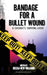 Bandage for a Bullet Wound: A Chicago's Survival Guide by Delisa New Williams
