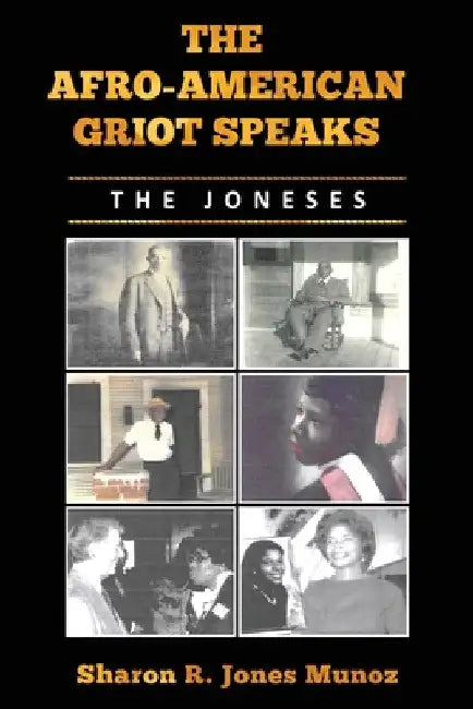 The Afro-American Griot Speaks: The Joneses by Sharon Munoz