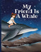 My Friend Is A Whale by Angela Chirila