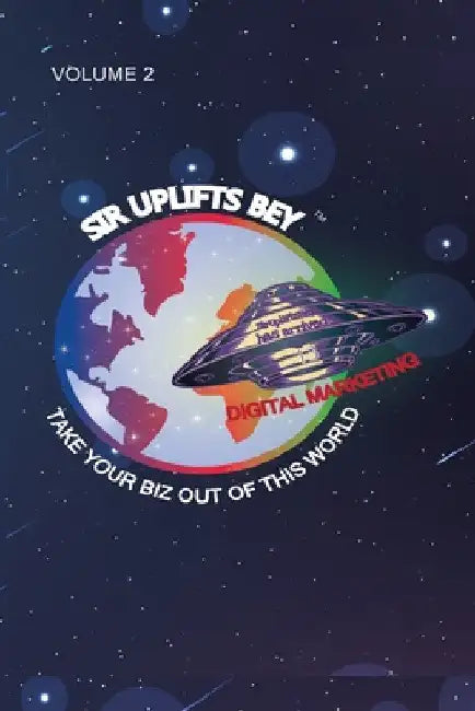 Take Your Biz Out of This World Volume 2 by Uplifts Bey