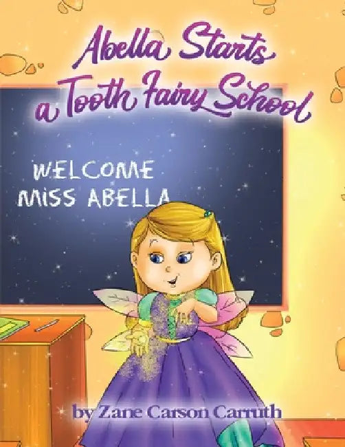 Abella Starts a Tooth Fairy School by Zane Carson Carruth